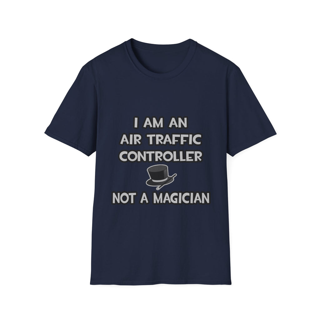 Air Traffic Controller ... Not A Magician - Unisex Softstyle T-Shirt