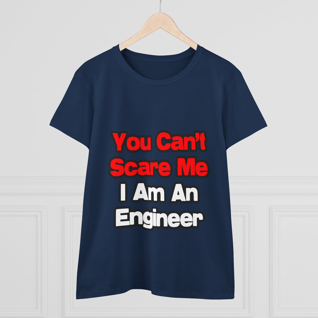 You Can't Scare Me...Engineer - Women's Midweight Cotton Tee
