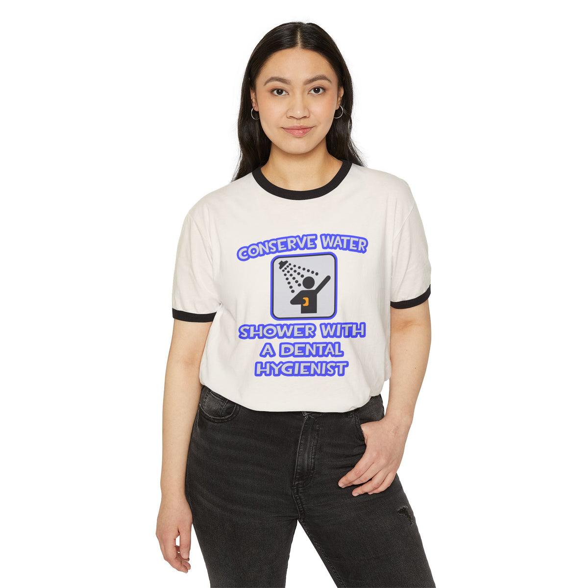 Conserve Water .. Shower With Dental Hygienist - Unisex Cotton Ringer T-Shirt