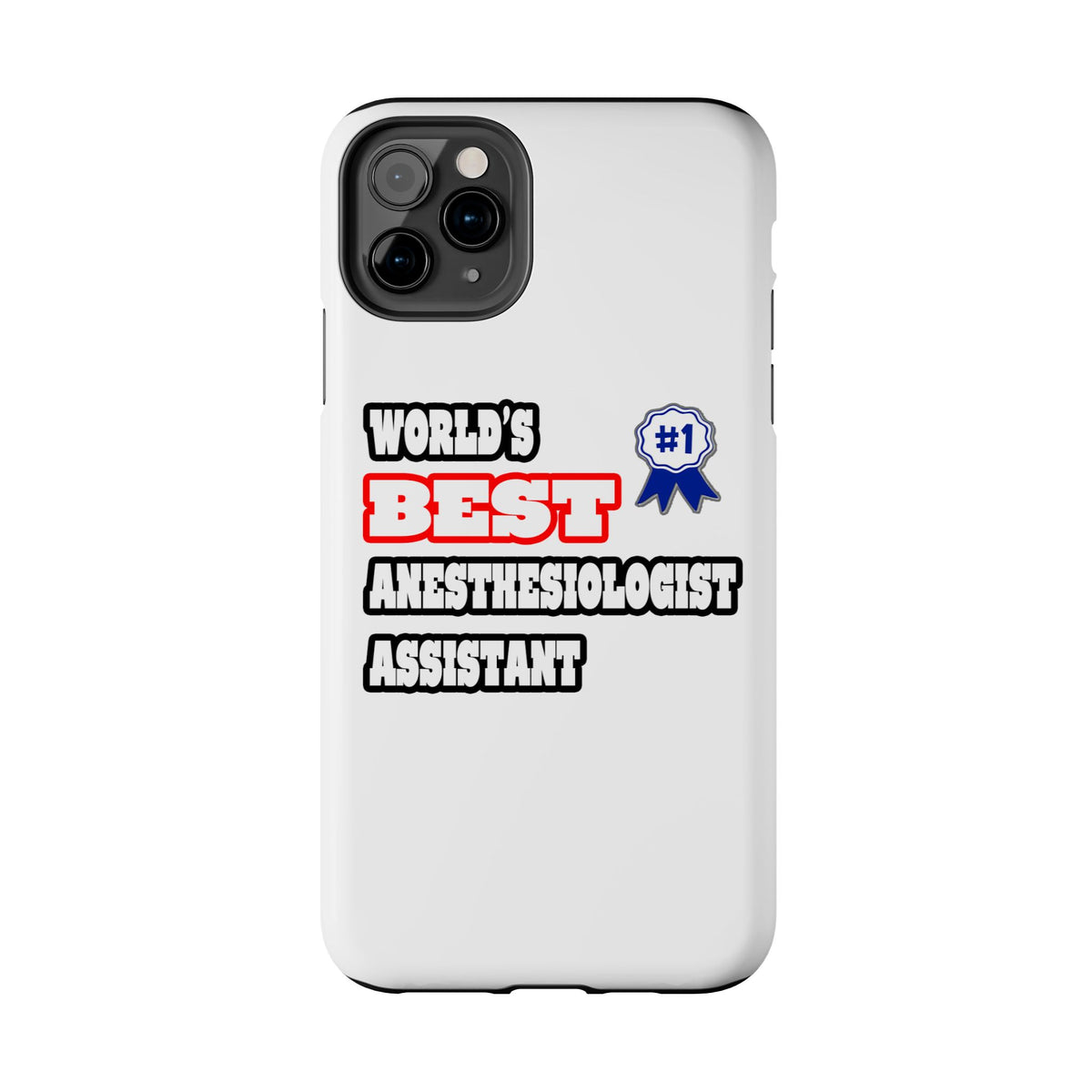 World's Best Anesthesiologist Assistant - Tough Phone Cases