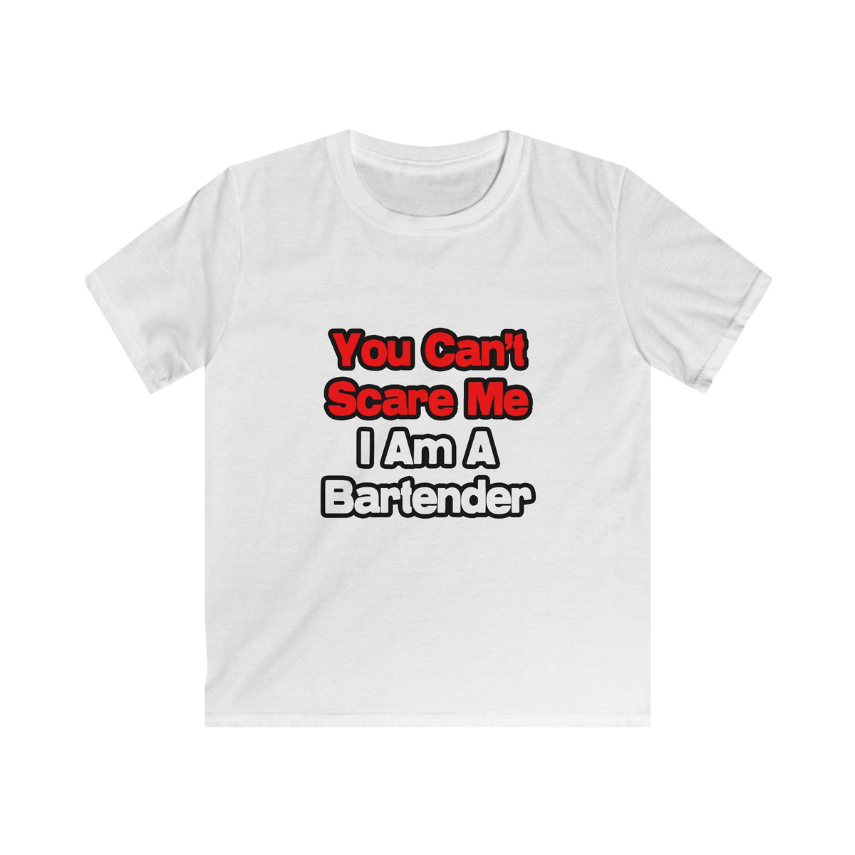You Can't Scare Me...Bartender - Kids Softstyle Tee