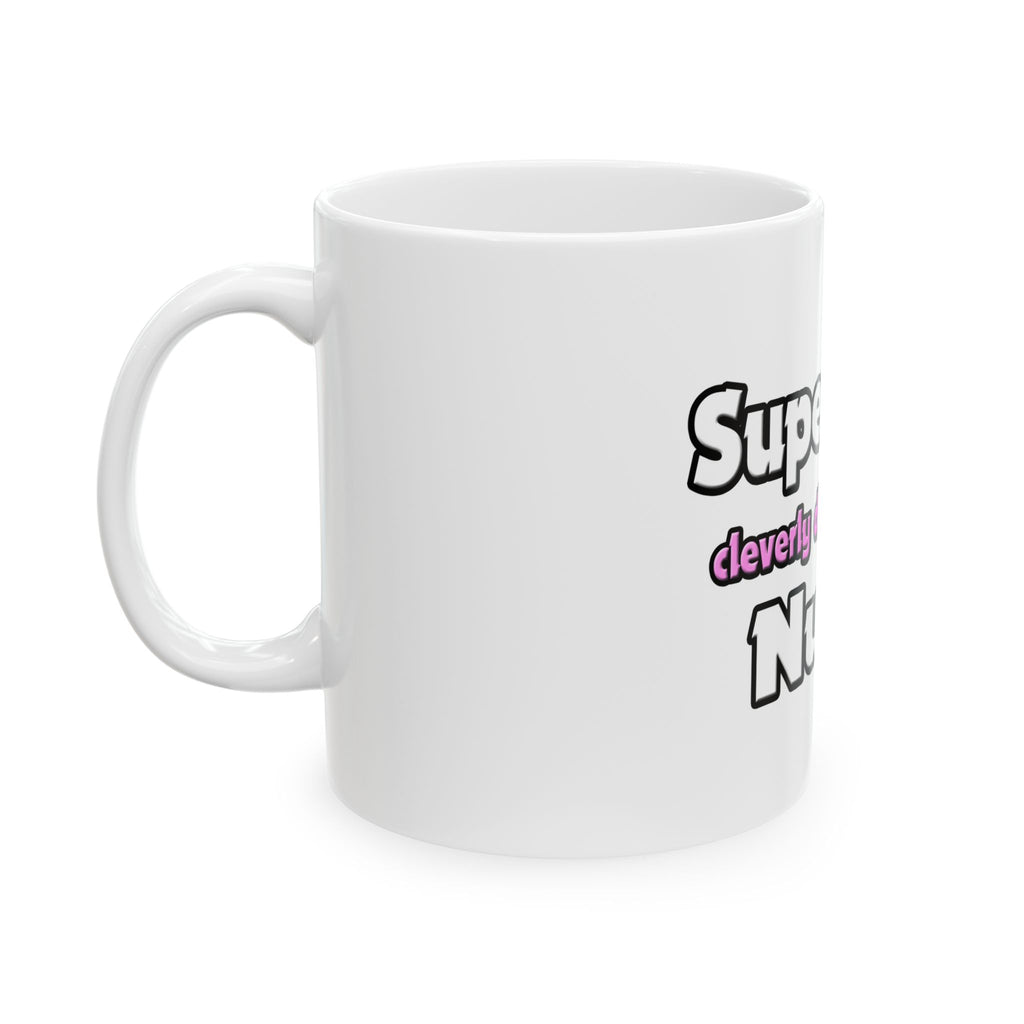 Super Mom ... Nurse - Ceramic Mug, (11oz, 15oz)
