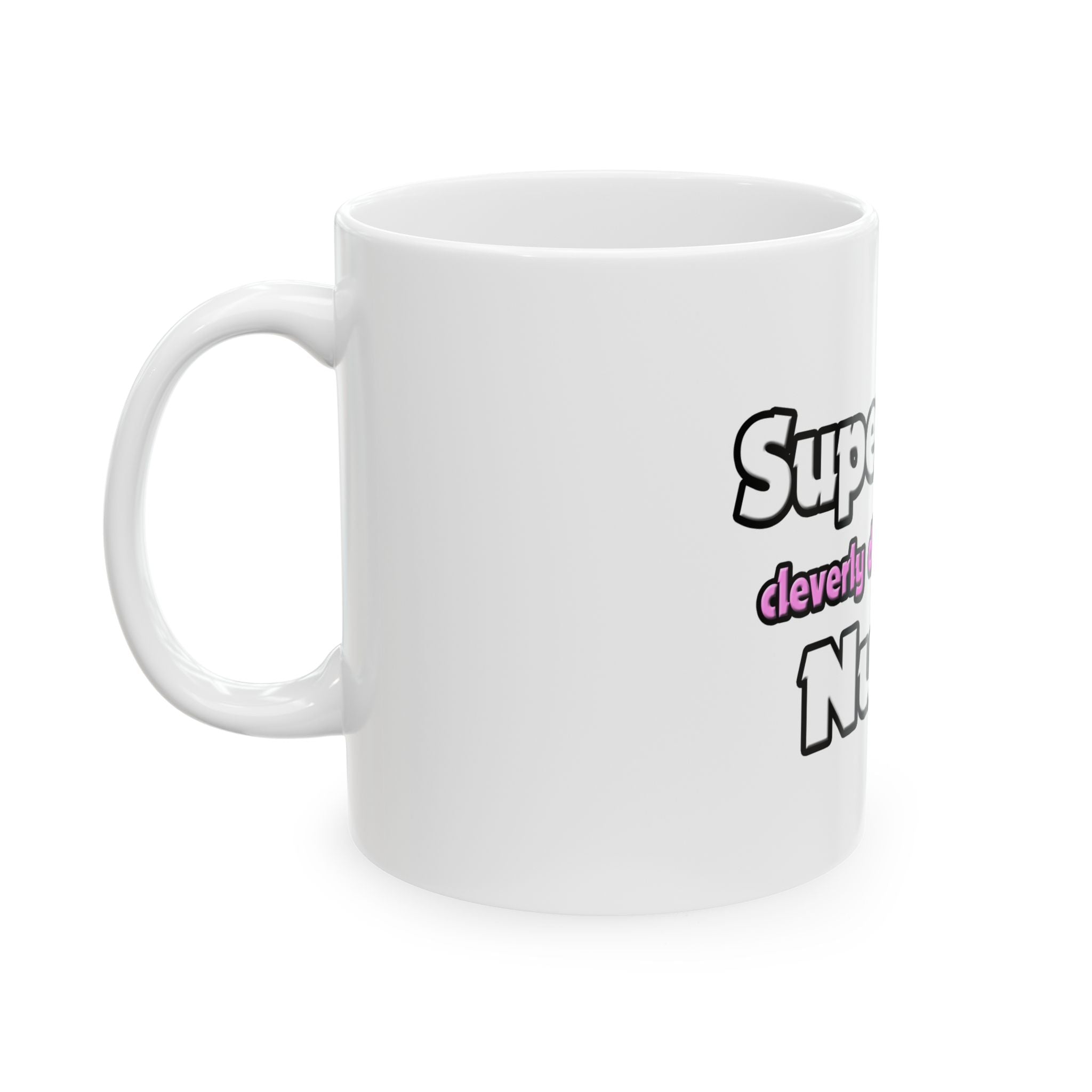 Super Mom ... Nurse - Ceramic Mug, (11oz, 15oz)