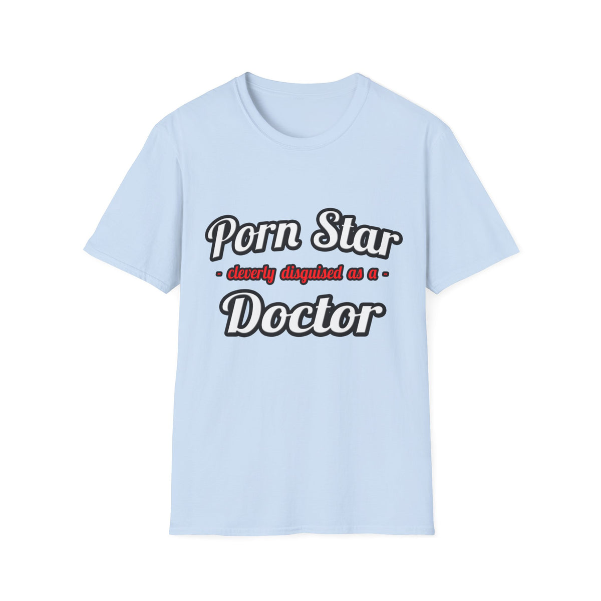 Porn Star...Doctor - Unisex Softstyle T-Shirt