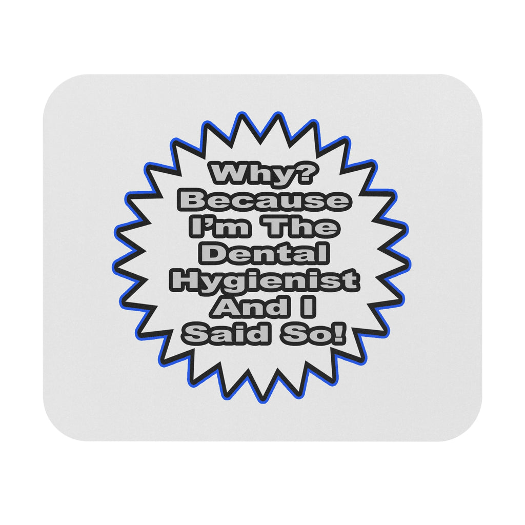 Dental Hygienist...Because I Said So - Mouse Pad (Rectangle)