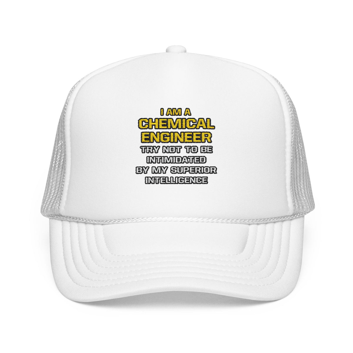Chemical Engineer...Superior Intelligence - Foam Trucker Hat