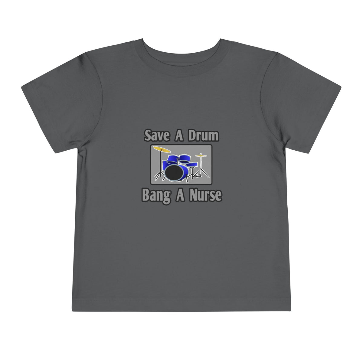 Save a Drum...Bang a Nurse - Toddler Short Sleeve Tee