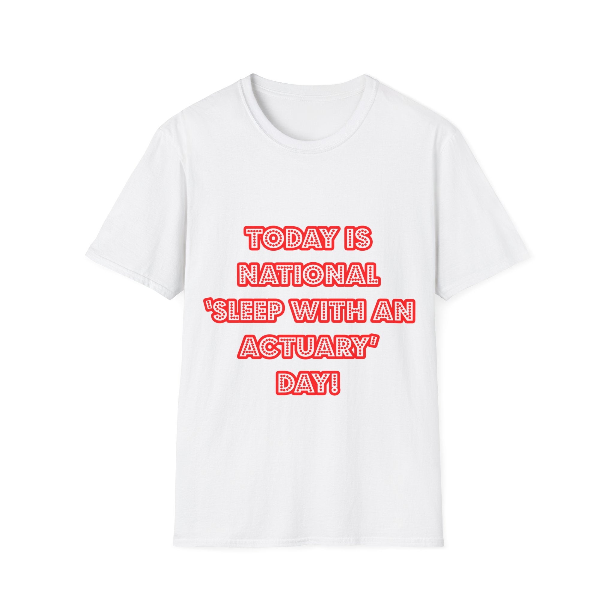 National 'Sleep With an Actuary' Day - Unisex Softstyle T-Shirt
