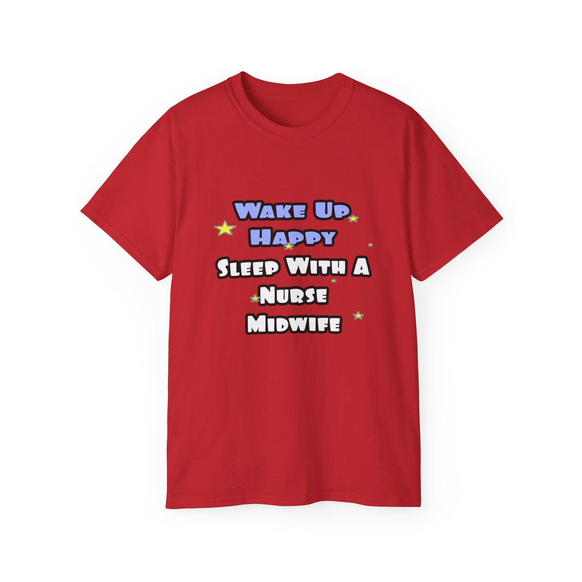 Wake Up Happy .. Sleep With Nurse Midwife - Unisex Ultra Cotton Tee