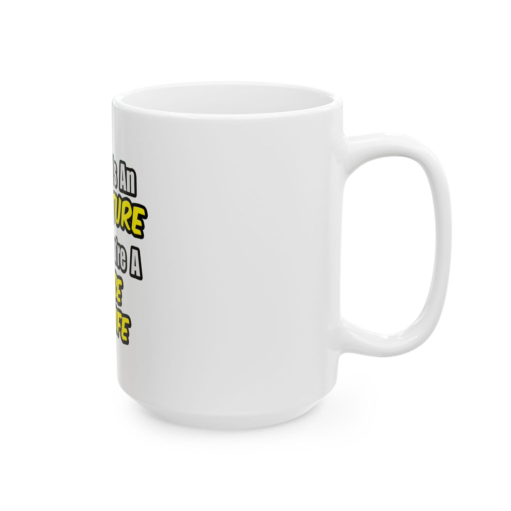 Everyday's An Adventure .. Nurse Midwife - Ceramic Mug, (11oz, 15oz)