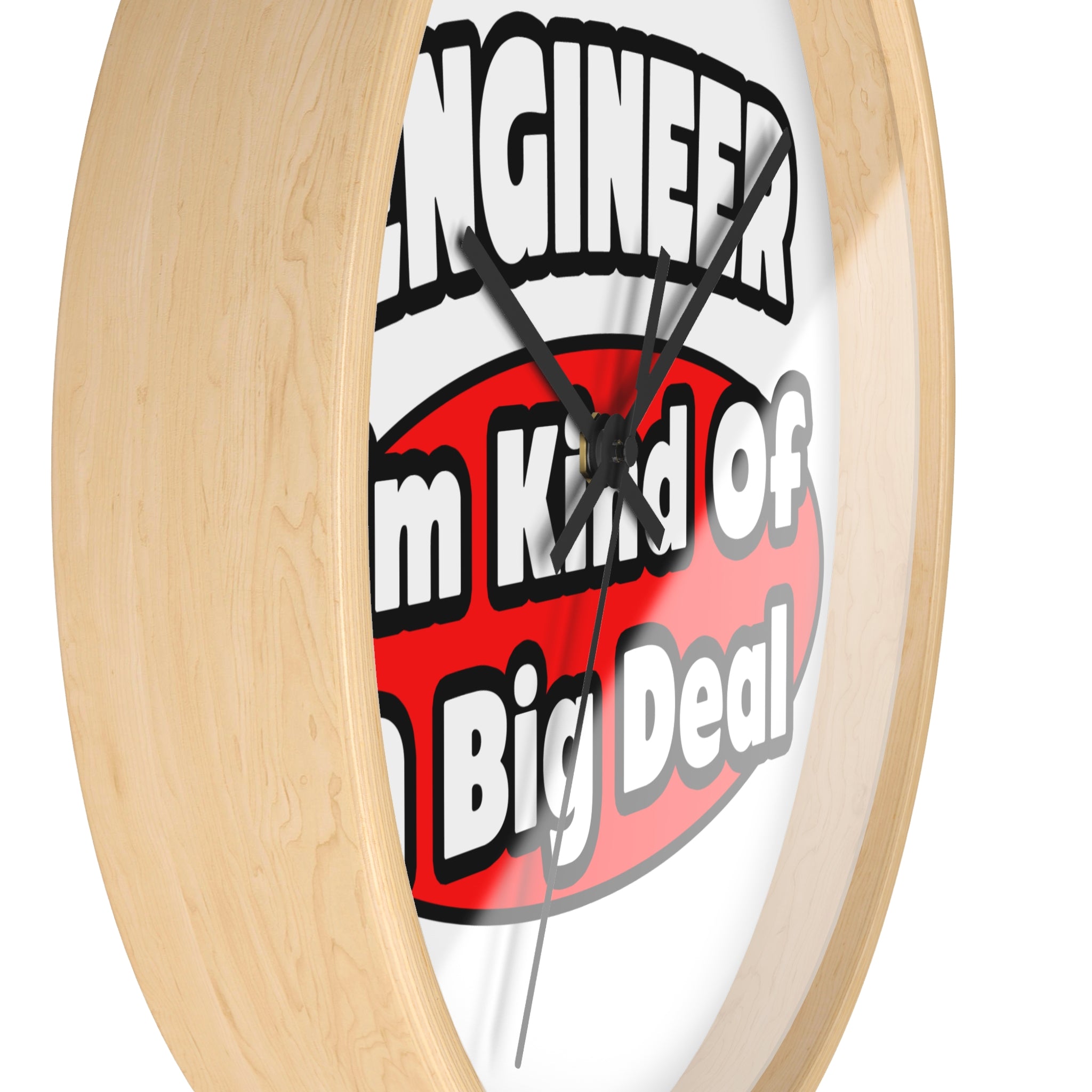 Engineer...Big Deal - Wall Clock