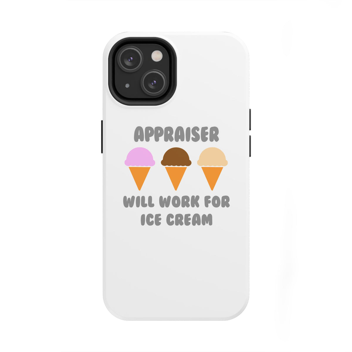Appraiser ... Will Work For Ice Cream - Tough Phone Cases
