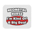 Neonatal Nurse...Big Deal - Mouse Pad (Rectangle)