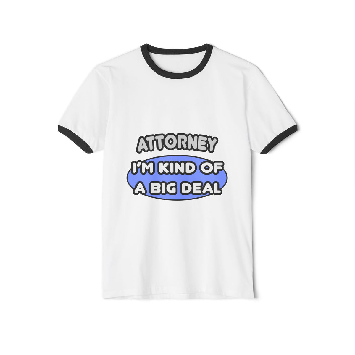 Attorney...Kind of a Big Deal - Unisex Cotton Ringer T-Shirt