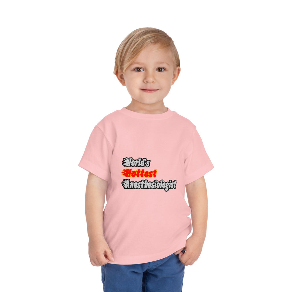 World's Hottest Anesthesiologist - Toddler Short Sleeve Tee