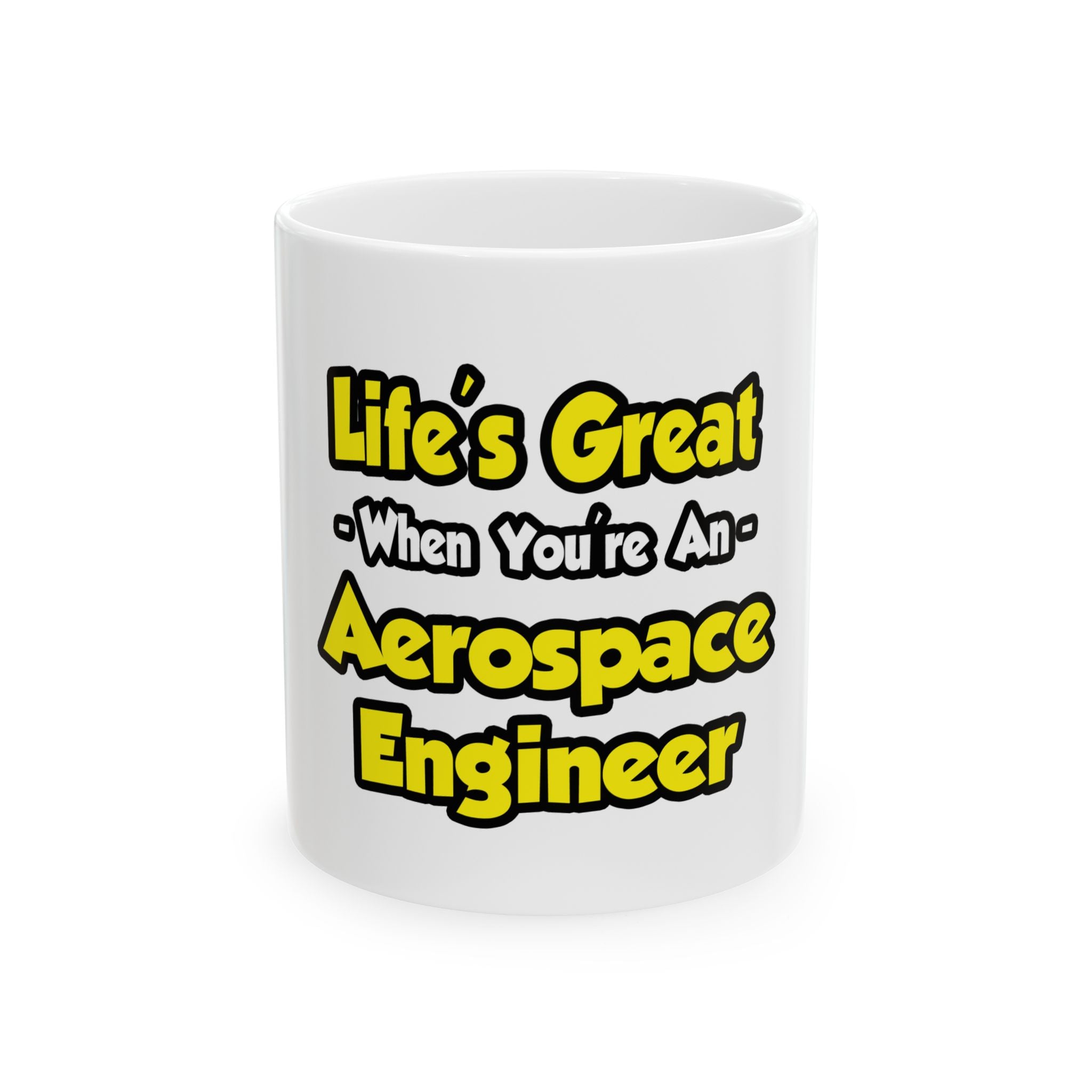 Life's Great...Aerospace Engineer - Ceramic Mug, (11oz, 15oz)