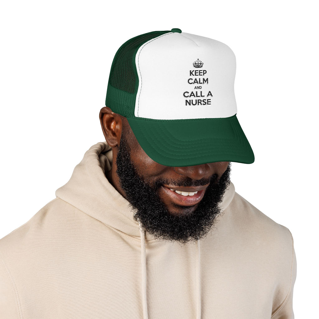Keep Calm and Call a Nurse - Foam Trucker Hat