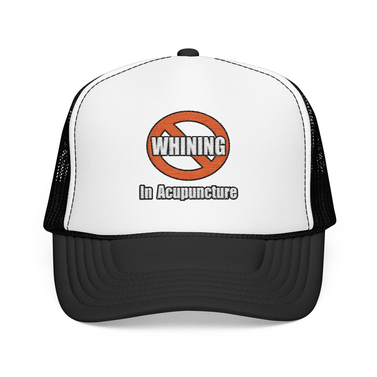 No Whining In Acupuncture - Foam Trucker Hat