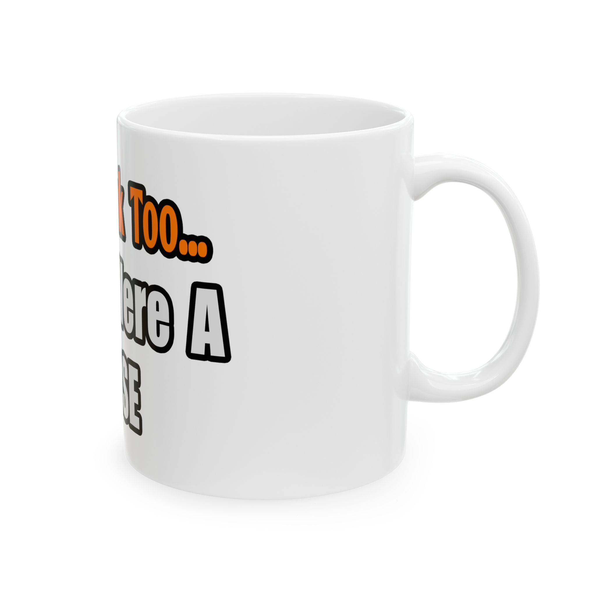 You'd Drink Too...Nurse - Ceramic Mug, (11oz, 15oz)