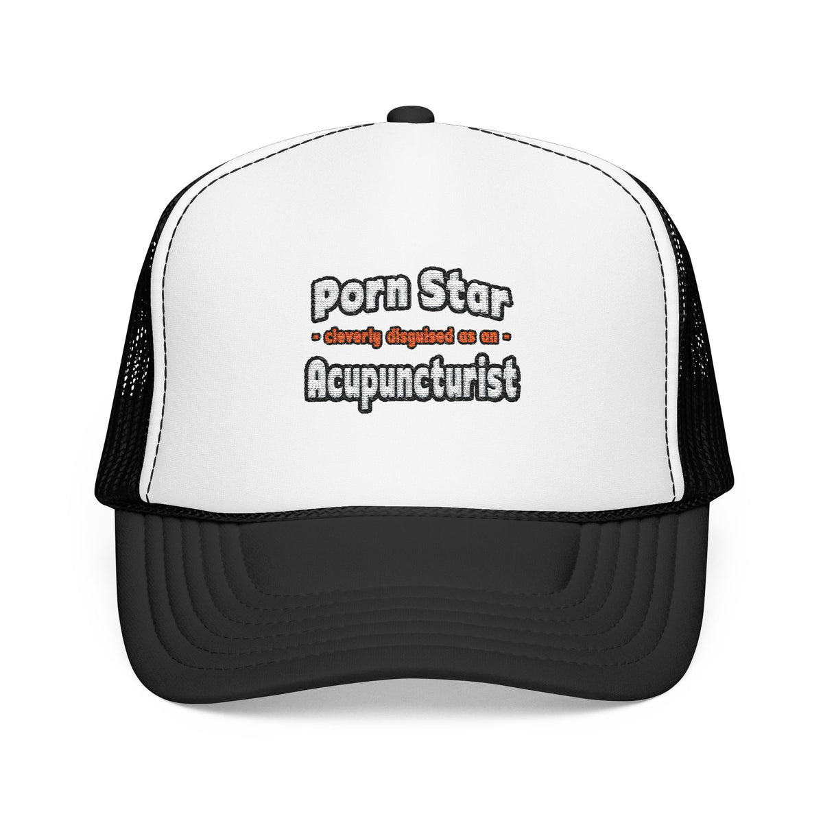 Porn Star .. Acupuncturist - Foam Trucker Hat