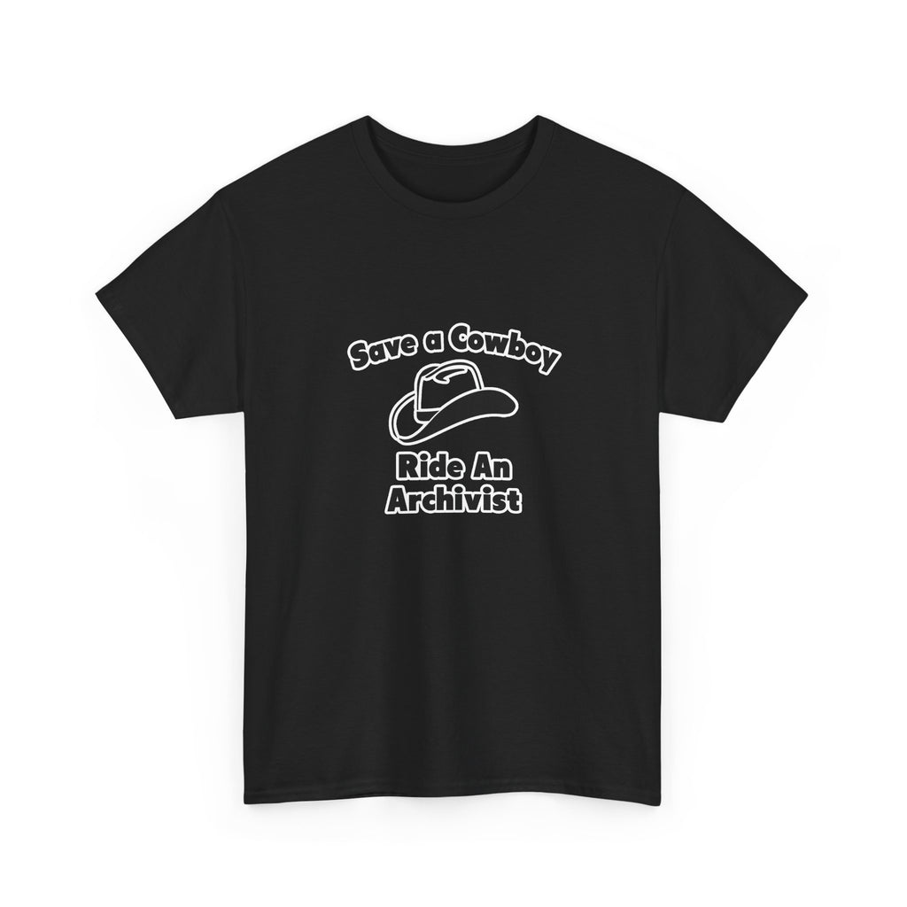 Save a Cowboy .. Ride an Archivist - Unisex Heavy Cotton Tee