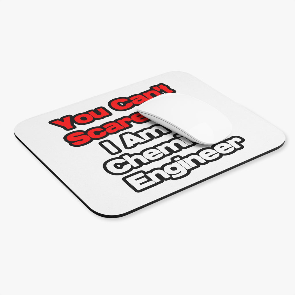You Can't Scare Me...Chemical Engineer - Mouse Pad (Rectangle)