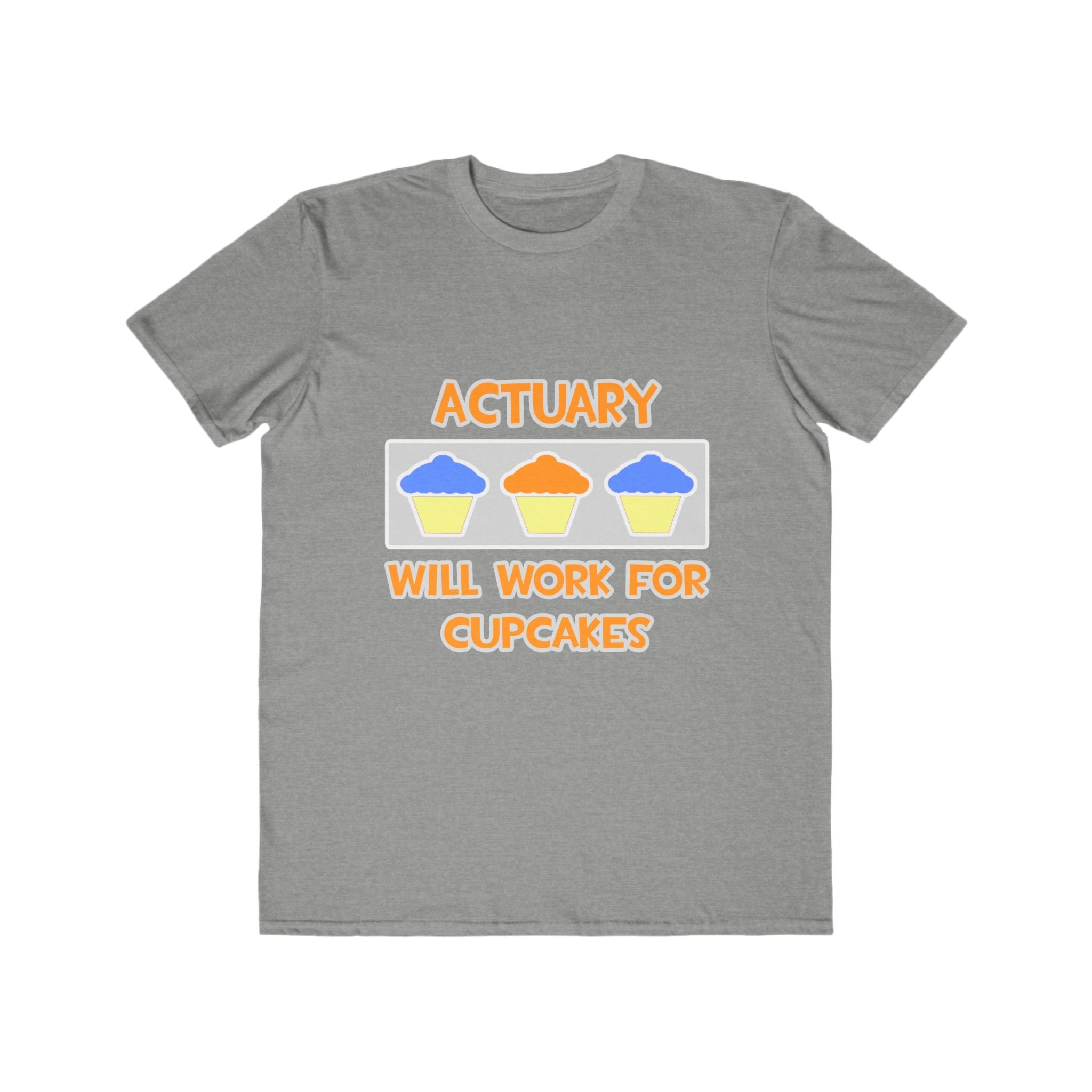 Actuary ... Will Work For Cupcakes - Men's Lightweight Fashion Tee
