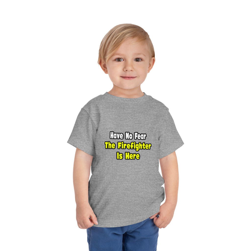 No Fear, The Firefighter Is Here - Toddler Short Sleeve Tee