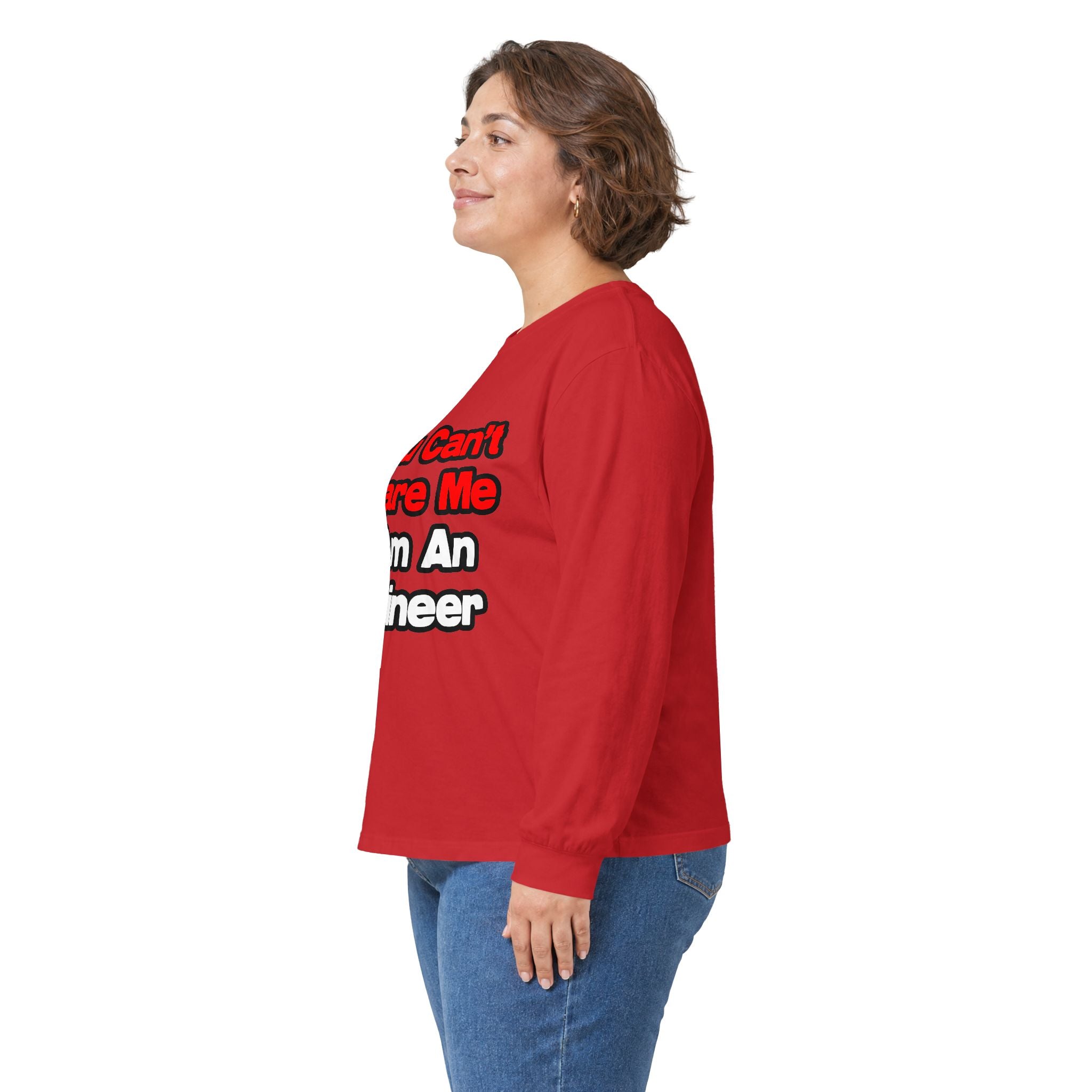 You Can't Scare Me...Engineer - Unisex Ultra Cotton Long Sleeve Tee