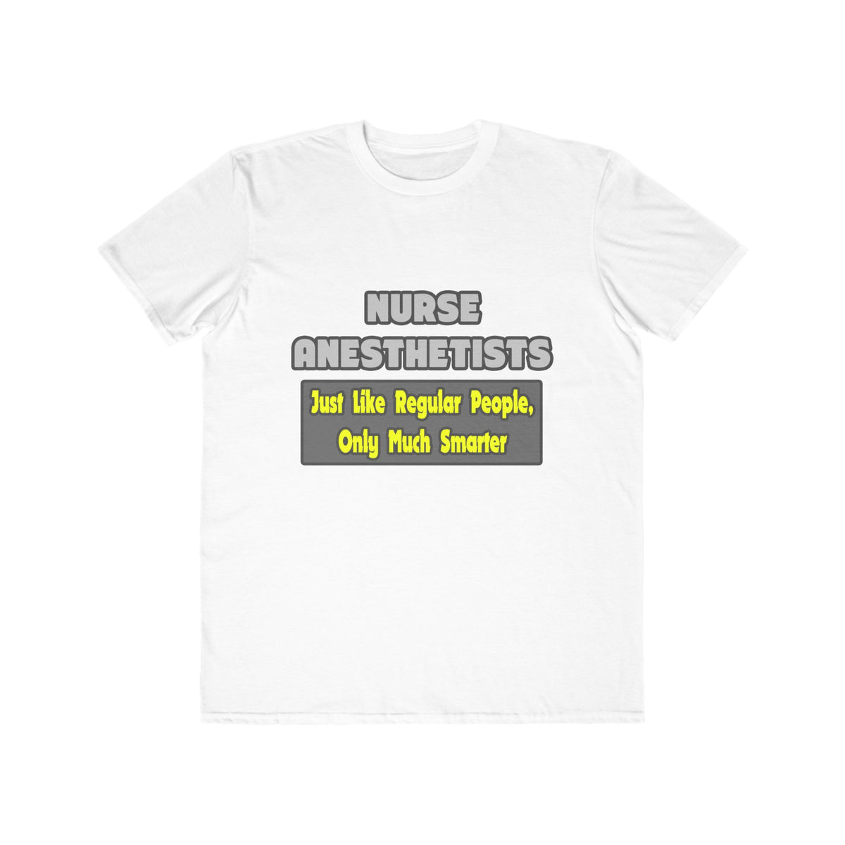 Nurse Anesthetists...Smarter - Men's Lightweight Fashion Tee