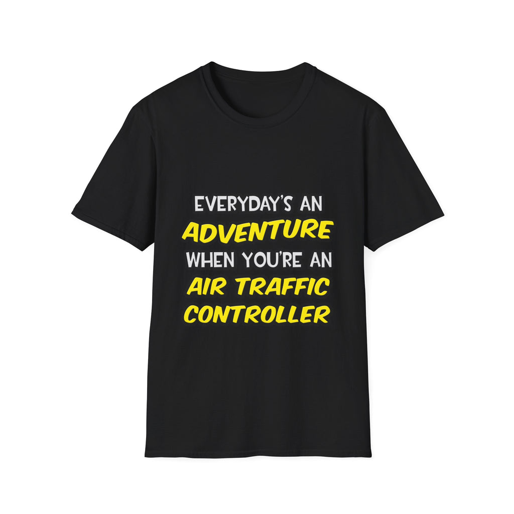 Everyday's An Adventure ... Air Traffic Controller - Unisex Softstyle T-Shirt