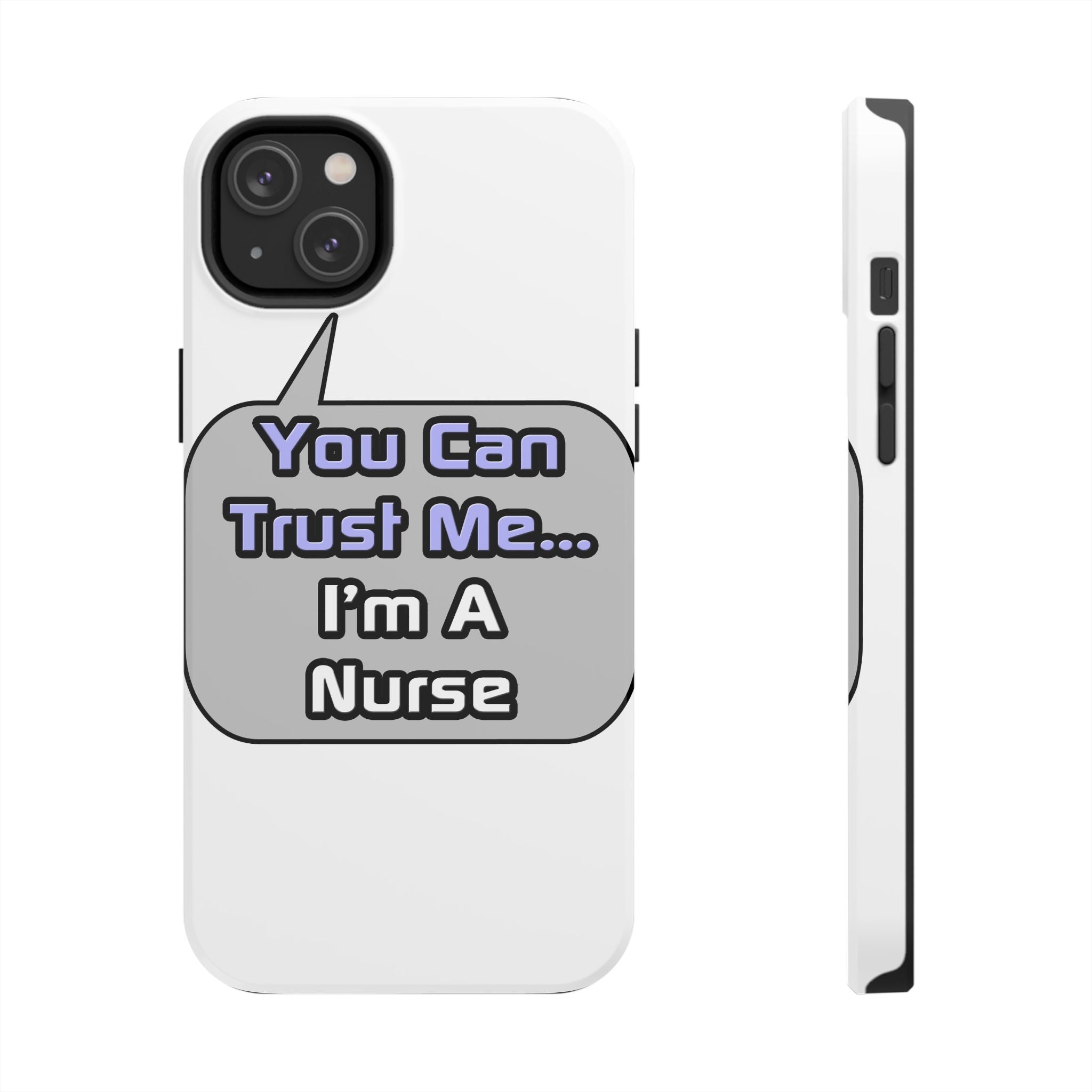Trust Me .. I'm a Nurse - Tough Phone Cases