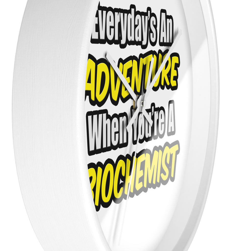 Everyday's An Adventure...Biochemist - Wall Clock