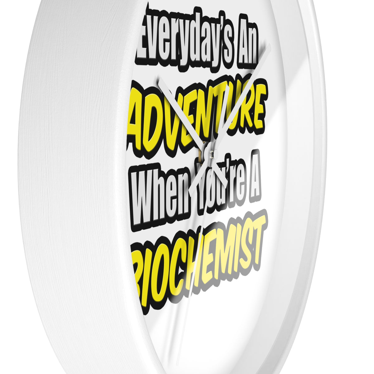Everyday's An Adventure...Biochemist - Wall Clock