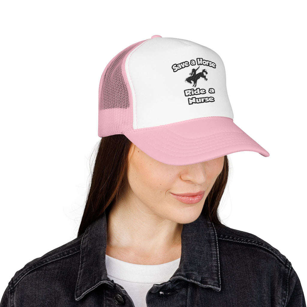 Save a Horse .. Ride a Nurse - Foam Trucker Hat