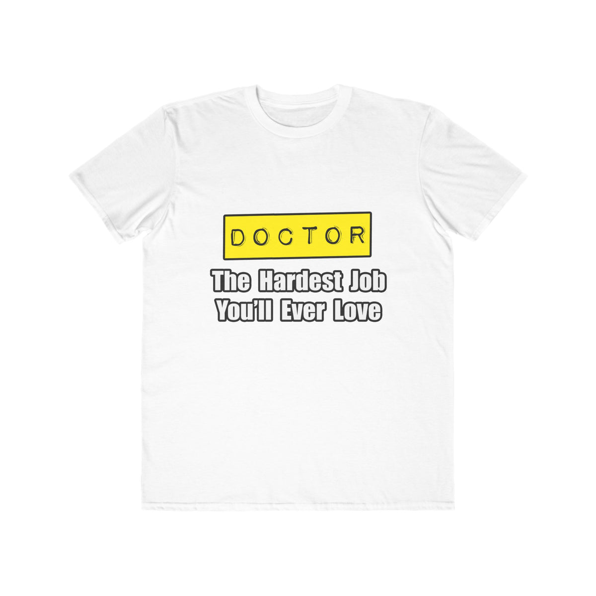 Doctor...Hardest Job You'll Ever Love - Men's Lightweight Fashion Tee