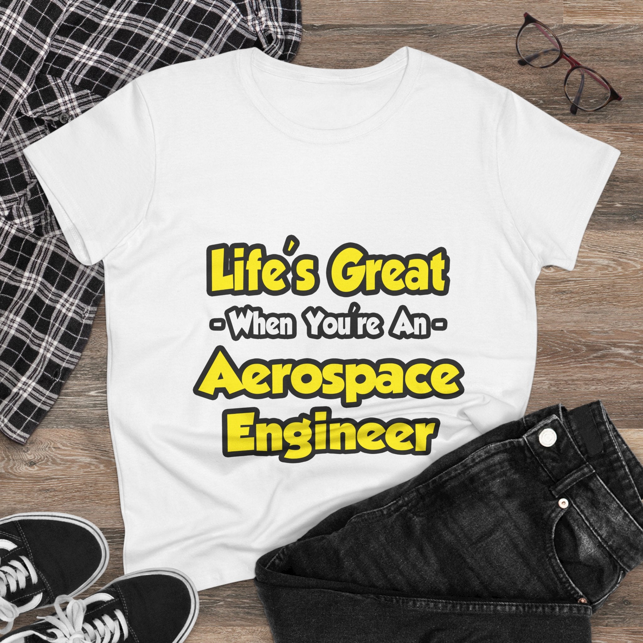 Life's Great...Aerospace Engineer - Women's Midweight Cotton Tee
