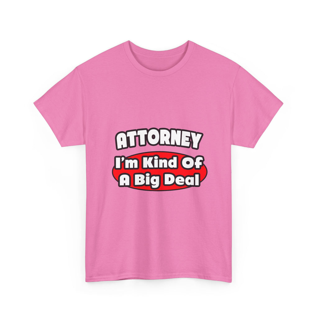 Attorney...Big Deal - Unisex Heavy Cotton Tee