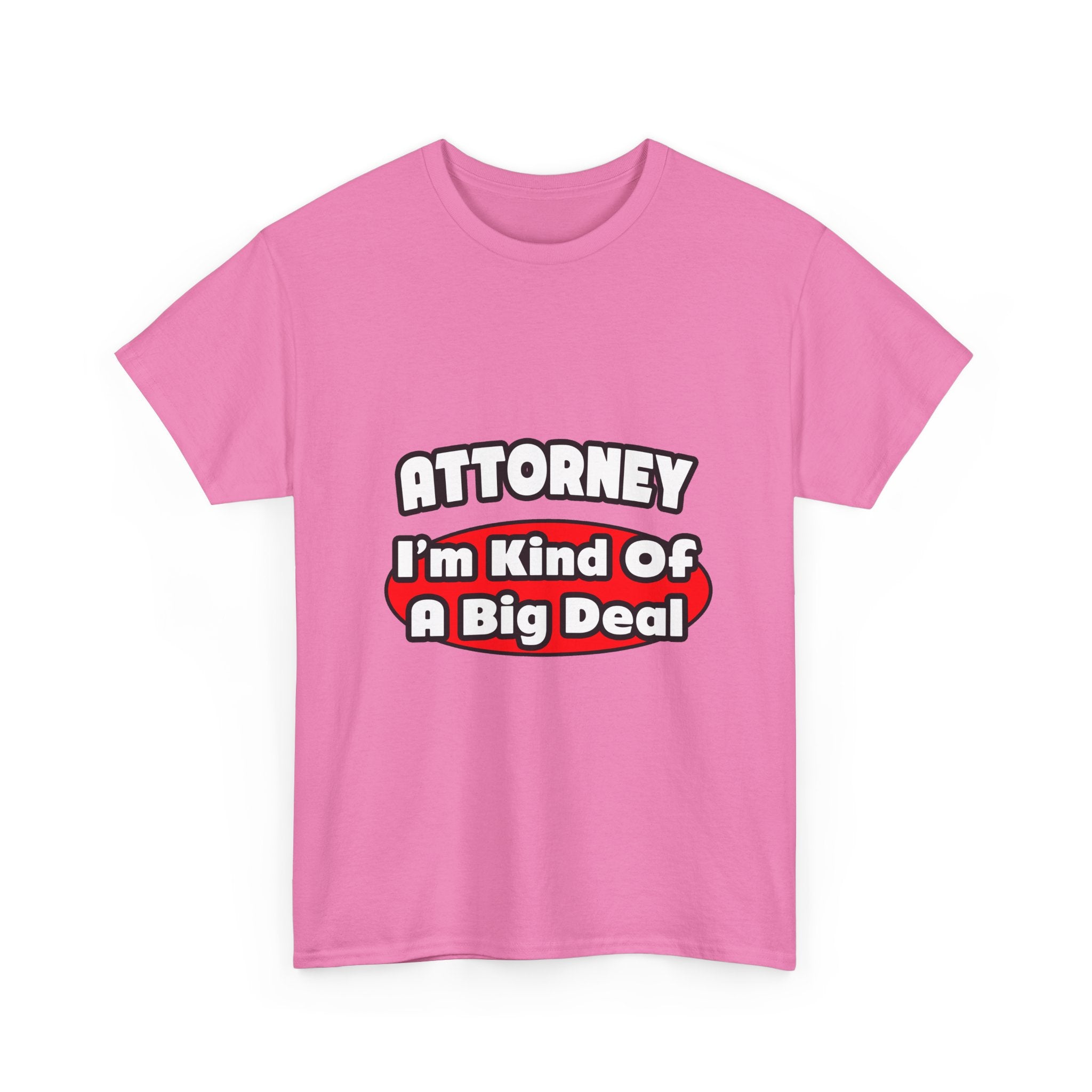 Attorney...Big Deal - Unisex Heavy Cotton Tee