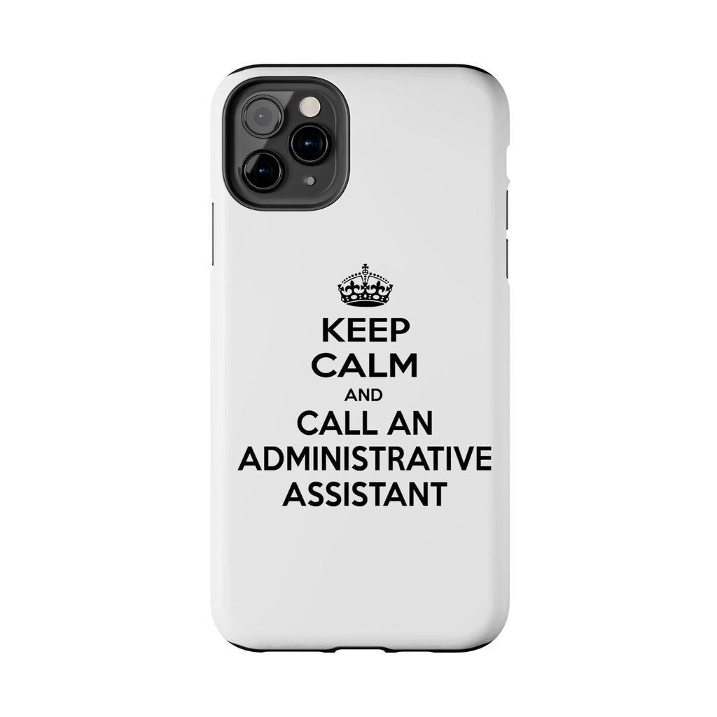 Keep Calm and Call an Administrative Assistant - Tough Phone Cases