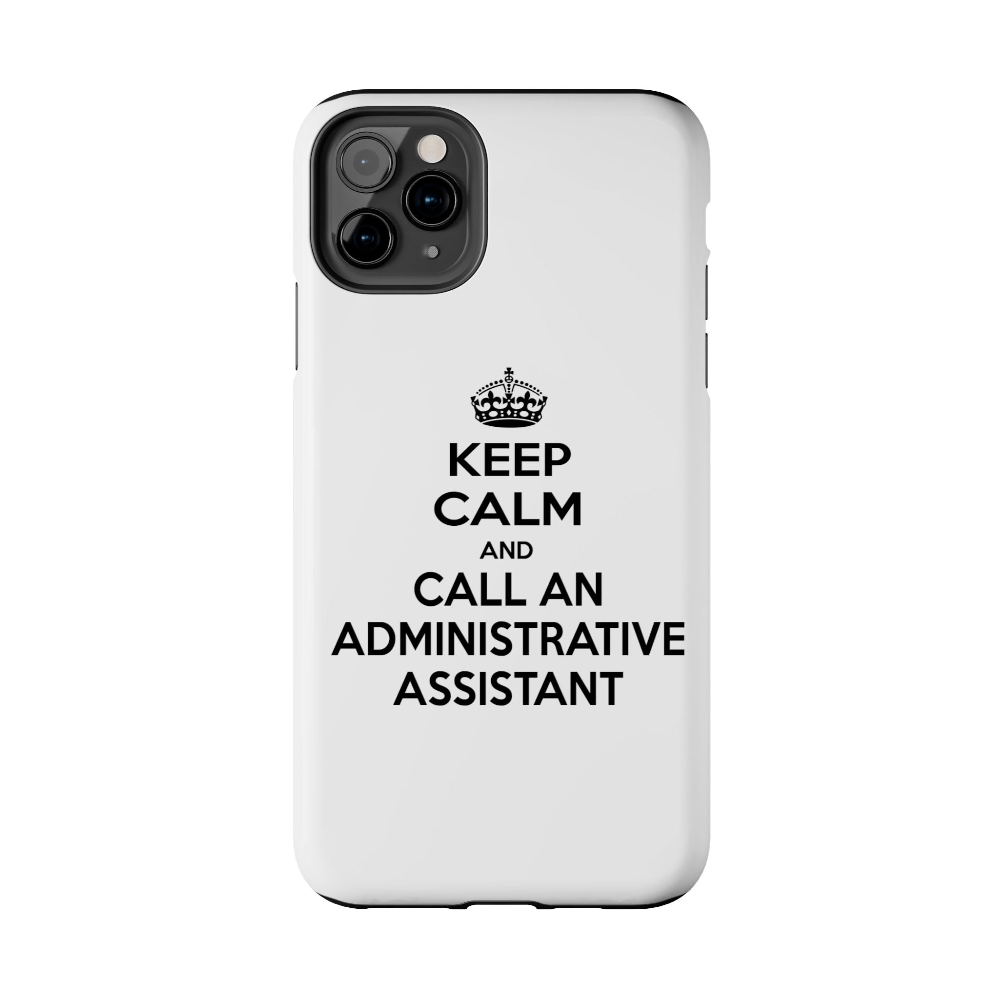 Keep Calm and Call an Administrative Assistant - Tough Phone Cases