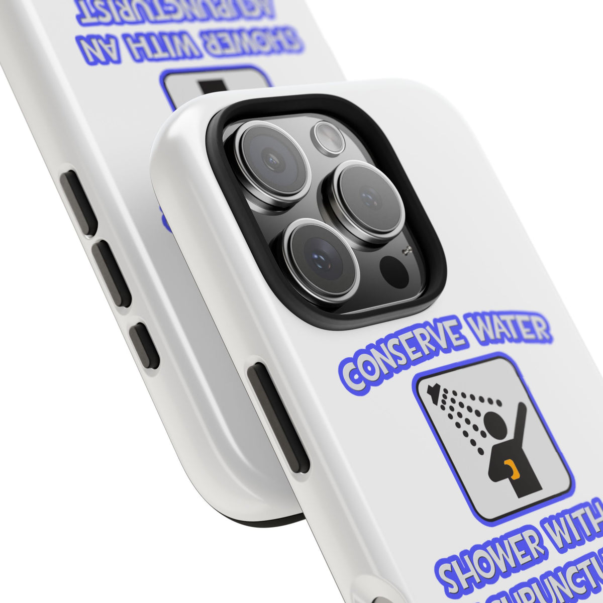Conserve Water .. Shower With a Acupuncturist - Tough Phone Cases