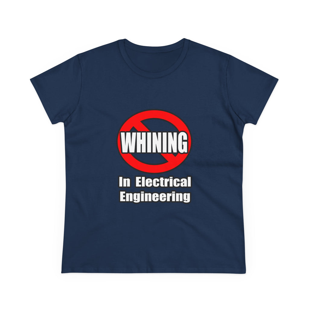 No Whining In Electrical Engineering - Women's Midweight Cotton Tee
