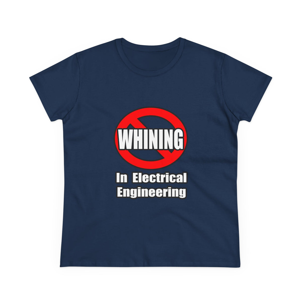 No Whining In Electrical Engineering - Women's Midweight Cotton Tee
