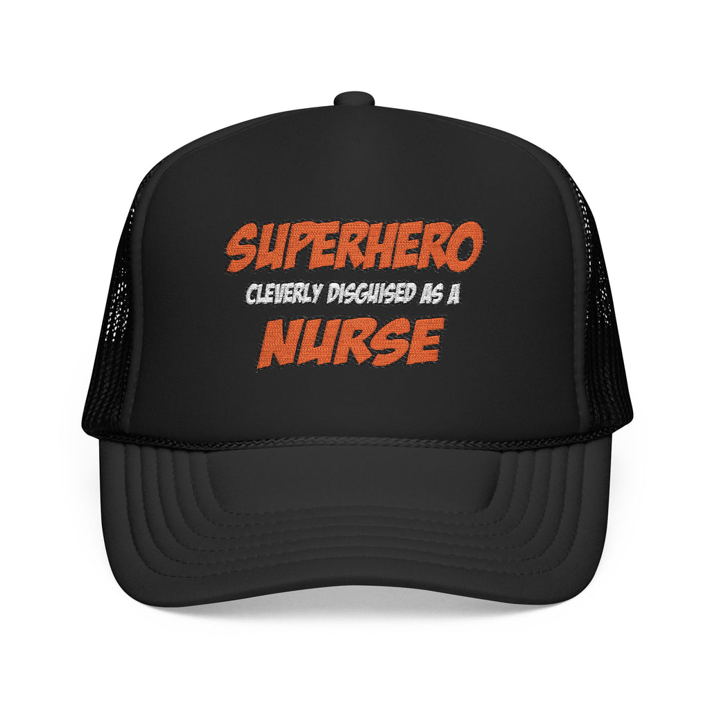 Superhero...Nurse - Foam Trucker Hat