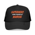Superhero...Nurse - Foam Trucker Hat