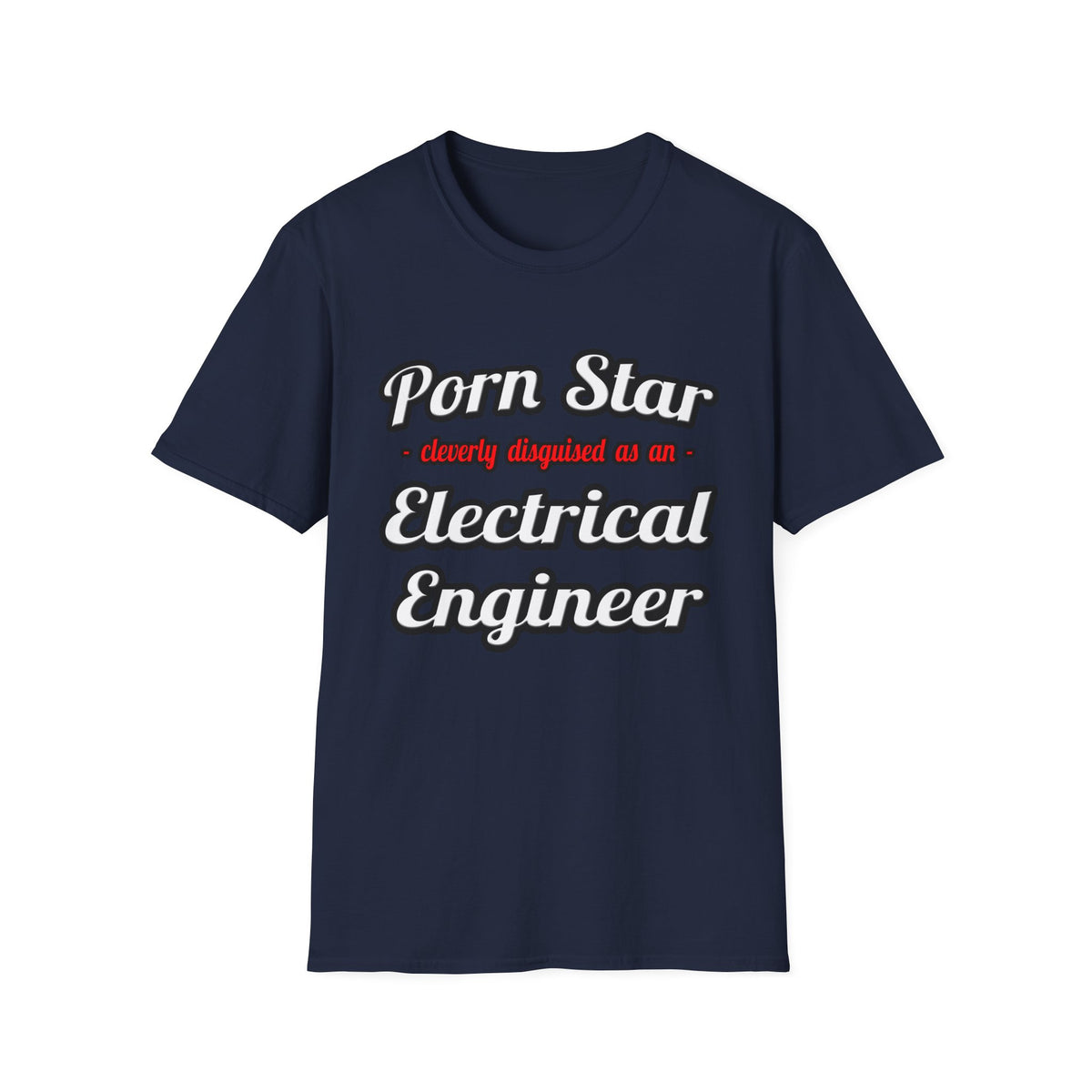 Porn Star...Electrical Engineer - Unisex Softstyle T-Shirt