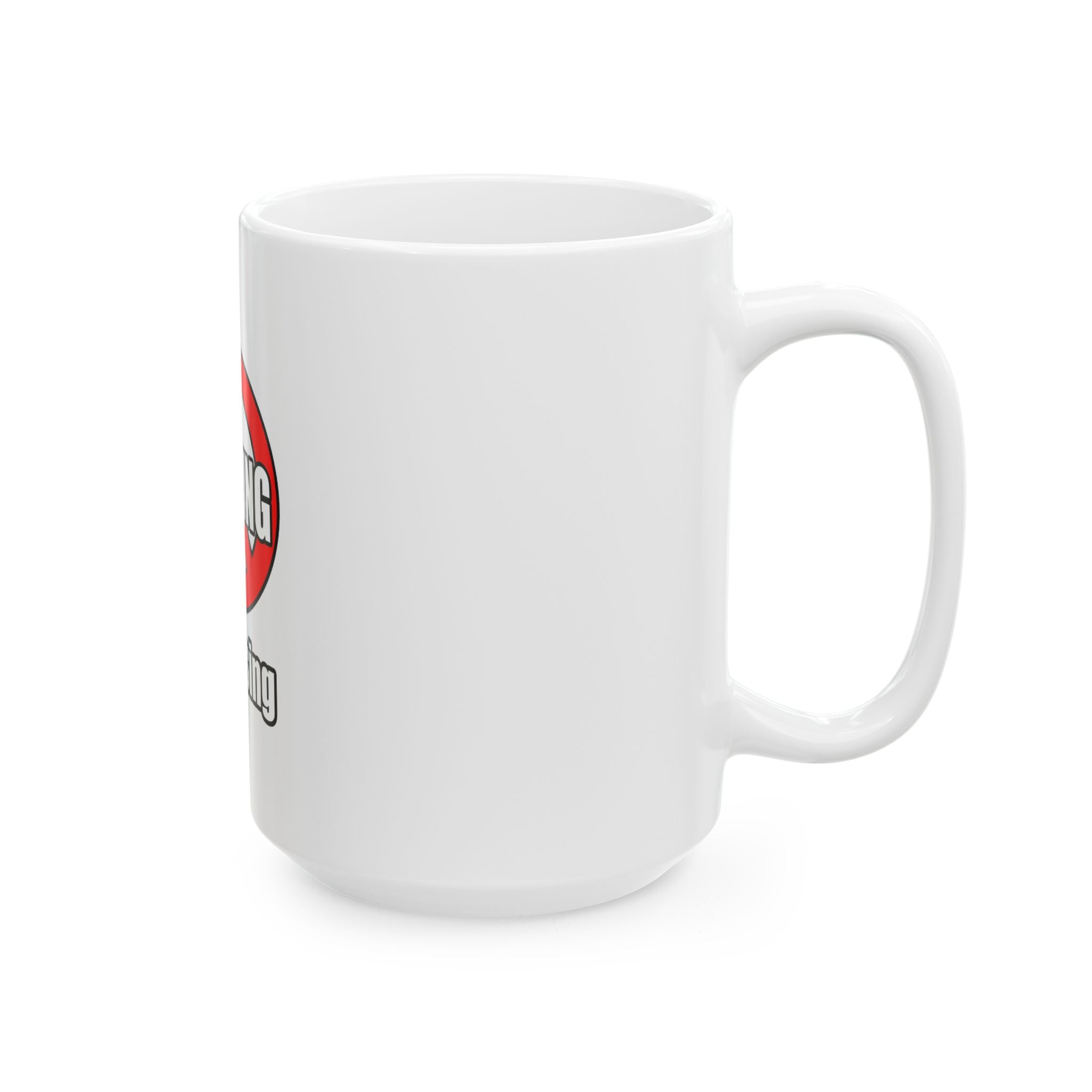 No Whining In Nursing - Ceramic Mug, (11oz, 15oz)