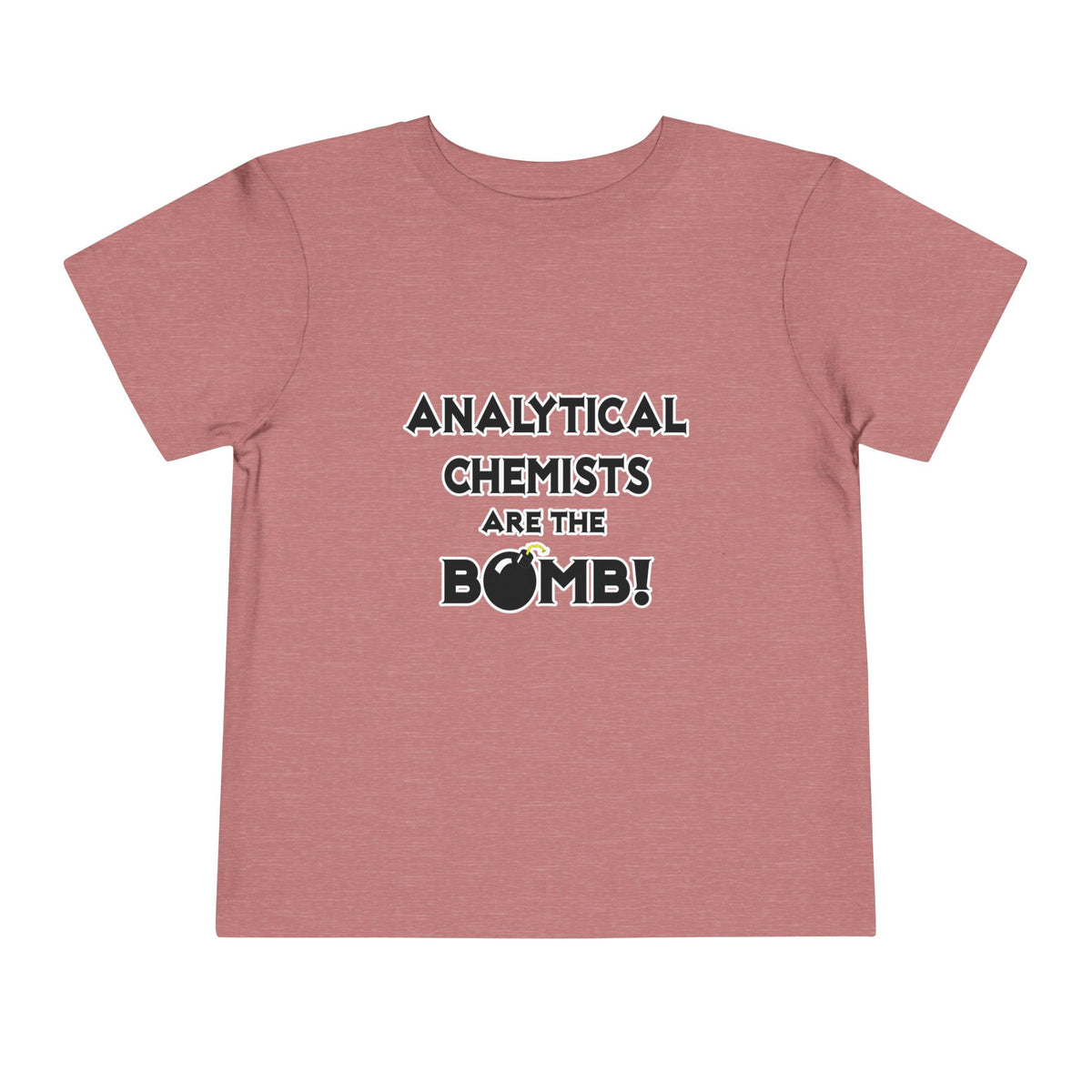 Analytical Chemists Are The Bomb! - Toddler Short Sleeve Tee