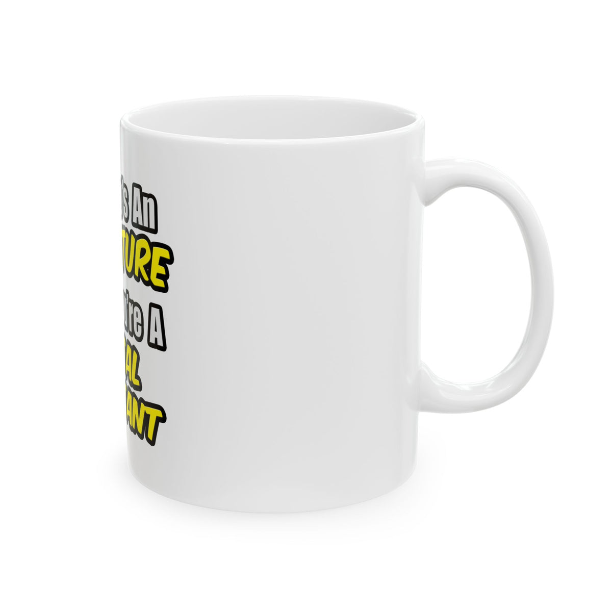 Everyday's An Adventure .. Dental Assistant - Ceramic Mug, (11oz, 15oz)